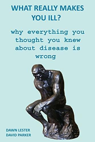 Book : What Really Makes You Ill? Why Everything You Though