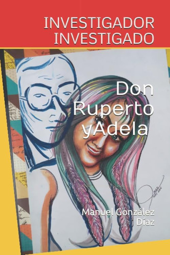 Libro: Don Ruperto Y Adela: Investigador Investigado (spanis