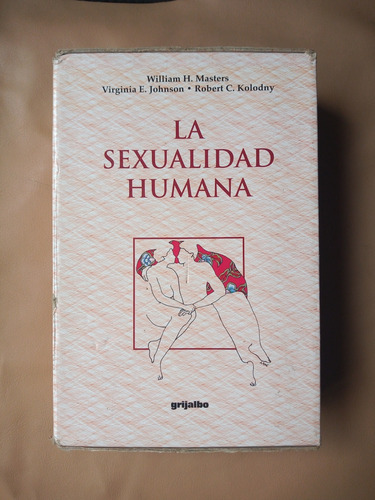 William H. Masters. La Sexualidad Humana. Ed. Grijalbo