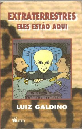 Extraterrestres Eles Estão Aqui Luiz Galdino