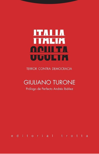 Italia Oculta. Terror Contra Democracia - Giuliano Turone 