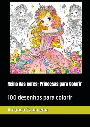 Reino Das Cores: Princesas Para Colorir: 100 Desenhos Para C