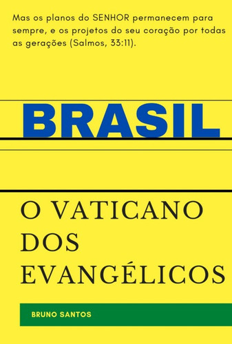 Brasil: O Vaticano Dos Evangélicos, De Bruno Almeida Dos Santos. Série Não Aplicável, Vol. 1. Editora Clube De Autores, Capa Mole, Edição 1 Em Português, 2022