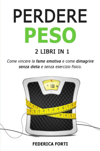 Libro: Perdere Peso: 2 Libri In 1: Vincere La Fame Emotiva +