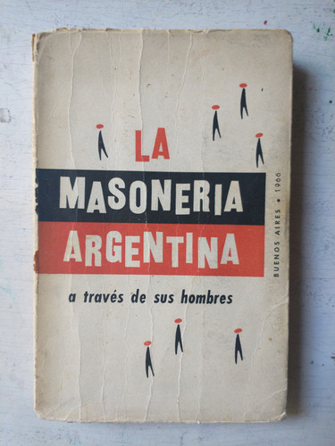 La Masoneria Argentina A Traves De Sus Hombres A. Lappas