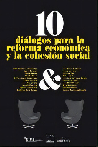 10 Diãâ¡logos Para La Reforma Econãâ³mica Y La Cohesiãâ³n Social, De Varios Autores. Editorial Milenio Publicaciones S.l., Tapa Blanda En Español