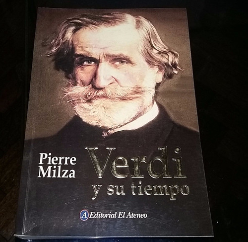 Verdi Y Su Tiempo - Pierre Milza - Editorial El Ateneo Bs As | Mercado Libre