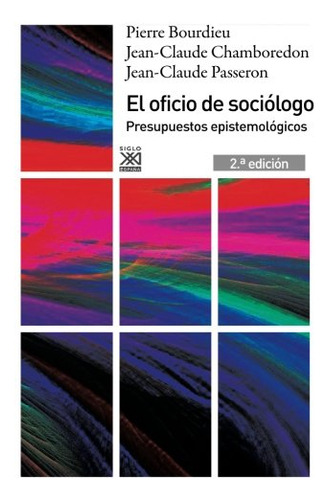 El Oficio De Sociologo: Presupuestos Epistemologicos -cienci