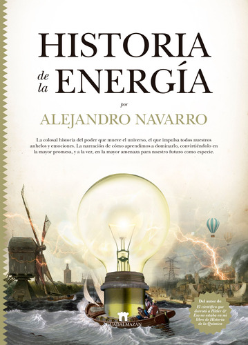 Historia de la energía, de Navarro Yáñez, Alejandro. Serie Divulgación científica Editorial Guadalmazan, tapa dura en español, 2022