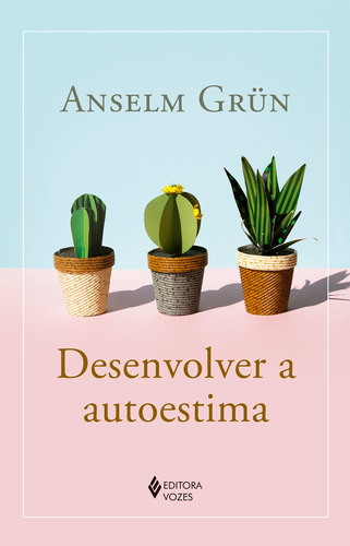 Desenvolver a autoestima, de Grün, Anselm. Editora Vozes Ltda., capa mole em português, 2021