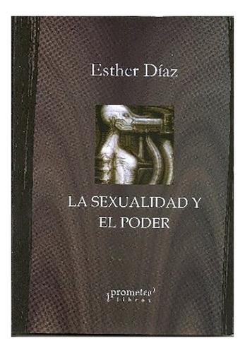 La Sexualidad Y El Poder - Diaz - Prometeo Libros - #d