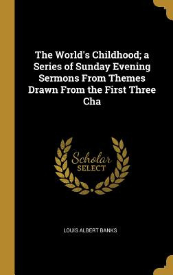 Libro The World's Childhood; A Series Of Sunday Evening S...