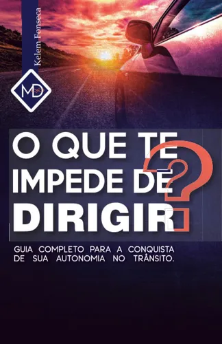O Que Te Impede De Dirigir?: Guia Completo Para Sua Autonomi