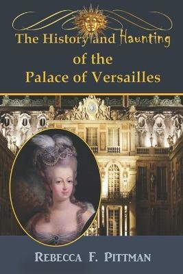 Libro The History And Haunting Of The Palace Of Versaille...