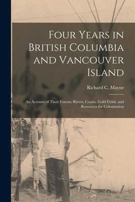 Libro Four Years In British Columbia And Vancouver Island...