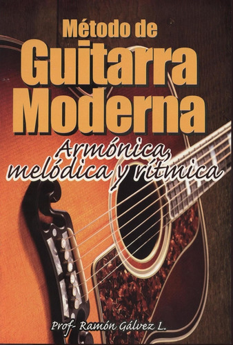 Metodo De Guitarra Moderna: Armonica, Melodica Y Ritmica - G