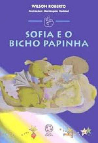 Sofia E O Bicho Papinha, De Roberto, Wilson. Editora Atual, Capa Mole, Edição 1ª Edição - 2006 Em Português