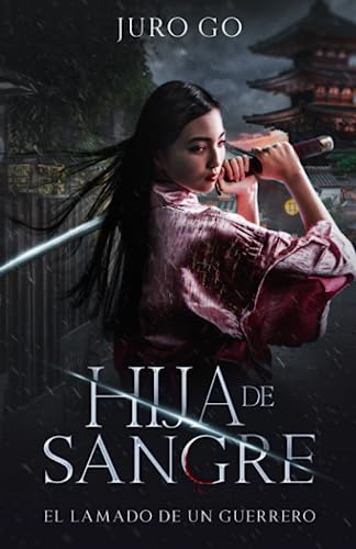 Hija De Sangre: El Lamado De Un Guerrero (spanish Edition)