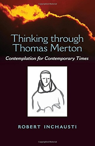 Thinking Through Thomas Merton Contemplation For Contemporar