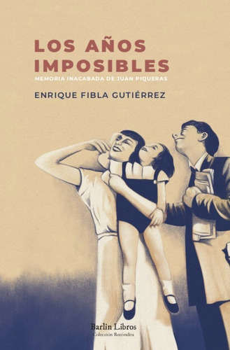 LOS AÃÂOS IMPOSIBLES, de FIBLA GUTIERREZ, ENRIQUE. Editorial Barlin Libros, tapa blanda en español