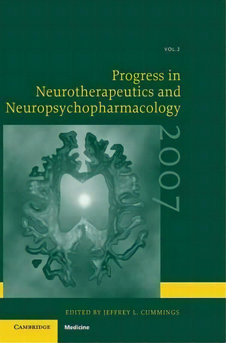 Progress In Neurotherapeutics And Neuropsychopharmacology: 2007 Volume 2, De Jeffrey L. Cummings. Editorial Cambridge University Press, Tapa Dura En Inglés