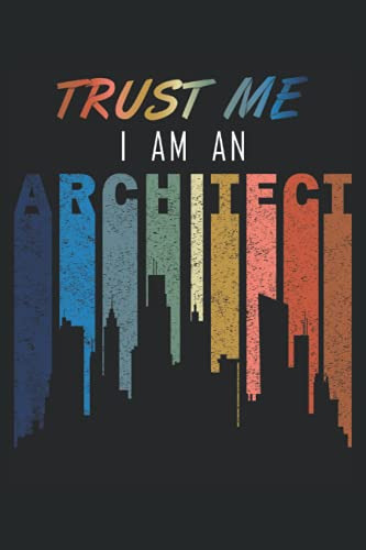 Trust Me I Am An Architect - Cuaderno Para Arquitectos: Cuad