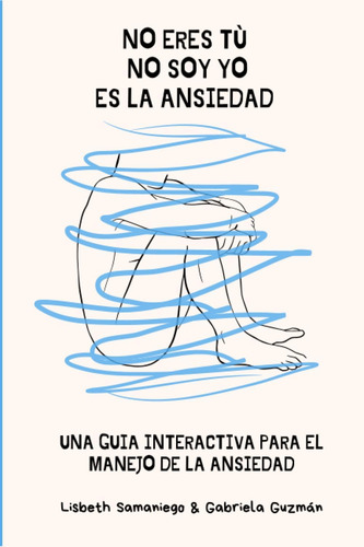 Libro: No Eres Tú, No Soy Yo, Es La Ansiedad: Una Guía Inter