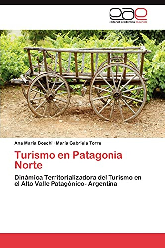 Turismo En Patagonia Norte: Dinámica Territorializadora Del