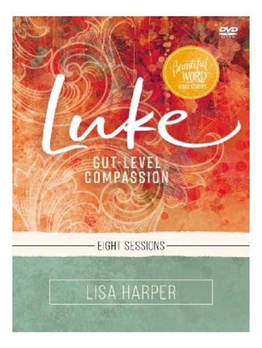 Luke Video Study - Lisa Harper. Eb11