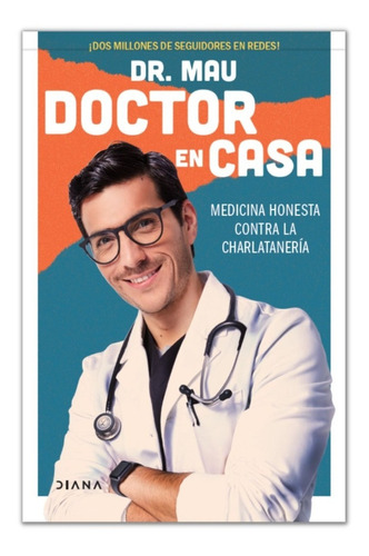 Doctor en casa: Medicina honesta contra la charlatanería, de Mauricio González., vol. 0.0. Editorial Diana, tapa blanda, edición 1.0 en español, 2023