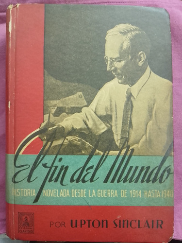 El Fin Del Mundo / Upton Sinclair - Claridad Tapa Dura 1956