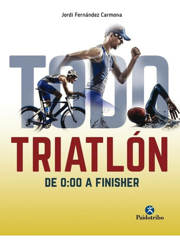 Todo Triatlon De 0.00 A Finisher