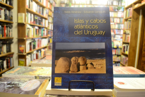 Islas Y Cabos Atlánticos Del Uruguay. Ximénez - Langguth.