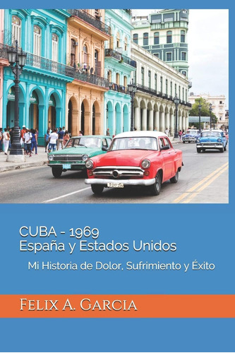 Libro: Cuba - 1969 España Y Estados Unidos: Mi Historia De D