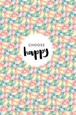 Choose Happy - Awesome Inc (hardback)