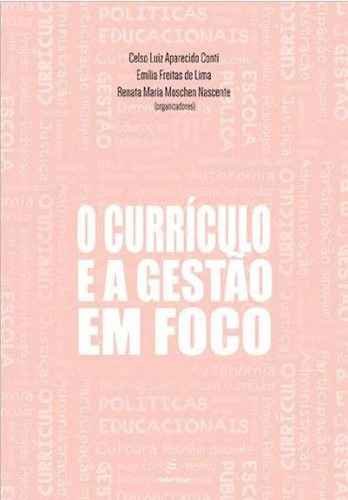 O Currículo E A Gestão Em Foco, De Conti, Celso Luiz. Editora Edufscar - Universidade Federal De São Carlos, Capa Mole, Edição Edição - 2018 Em Português, 2018