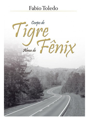 Corpo De Tigre, Alma De Fênix, De Fabio  Toledo. Editora Brasport, Capa Dura Em Português