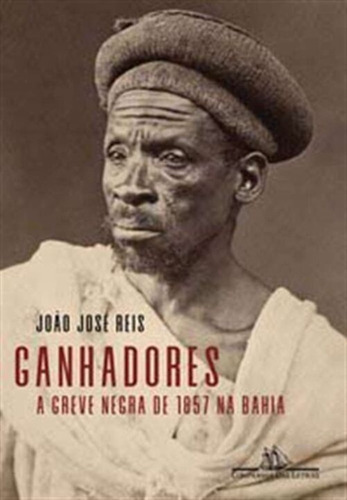 Ganhadores - A Greve Negra De 1857 Na Bahia