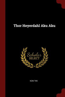 Libro Thor Heyerdahl Aku Aku - Tiki, Kon