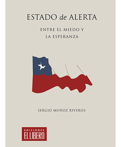 Estado De Alerta. Entre El Miedo Y La Esperanza, De Muñoz, Sergio. Editorial El Libero, Tapa Blanda En Español