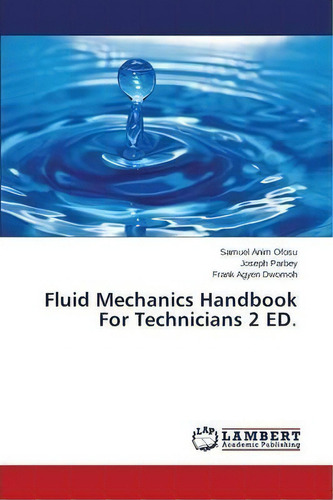 Fluid Mechanics Handbook For Technicians 2 Ed., De Parbey Joseph. Editorial Lap Lambert Academic Publishing, Tapa Blanda En Inglés