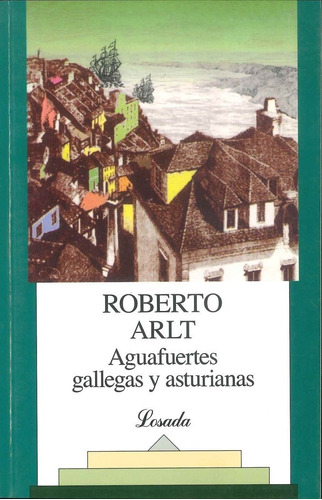 Aguafuertes Gallegas Y Asturia - Arlt - Losada