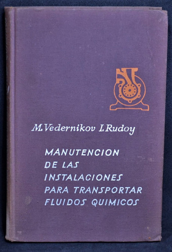 Livro Manutencion De Las Instalaciones Para Transportar Fluidos Quimicos - M. Vedernikov, I. Rudoy [1967]