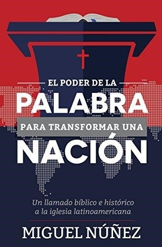 Poder De La Palabra Para Transformar Una Nacion, El