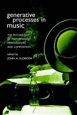 Generative Processes In Music - John Sloboda
