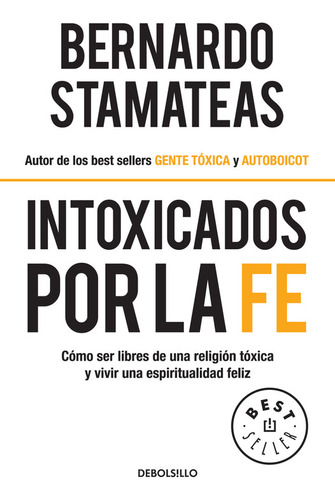 Intoxicados Por La Fe / Bernardo Stamateas