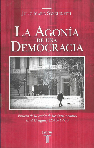 La Agonía De Una Democracia / Julio María Sanguinetti