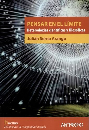 Libro Pensar En El Límite. Heterodoxias Científicas Y Filos