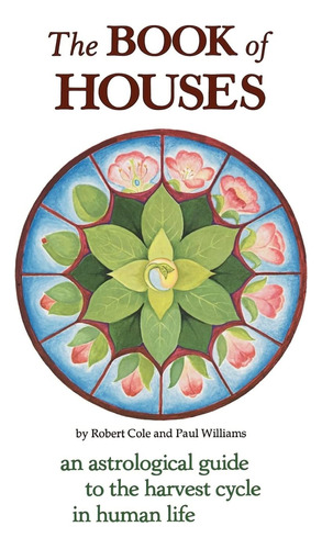 Libro: El Libro De Las Casas: Una Guía Astrológica Del Ciclo