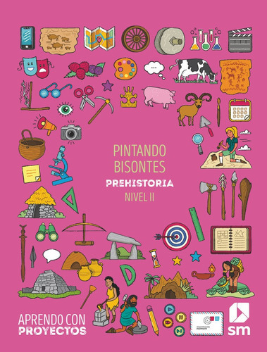 Pintando Bisontes. Pintando Bisontes. Prehistoria (nivel Ii). Aprendo Con Proyectos, De González Álvarez, Sandra. Editorial Ediciones Sm, Tapa Blanda En Español